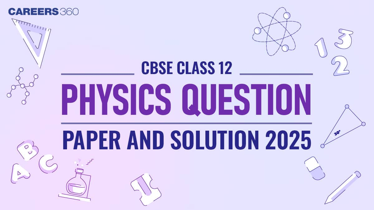 CBSE 12th Physics Question Paper 2025 (All SETs): Download PDF with Solutions