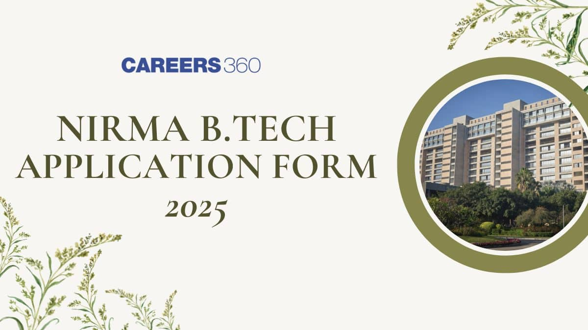 Nirma University B.Tech Application Form 2025 (Out) - Apply Online here