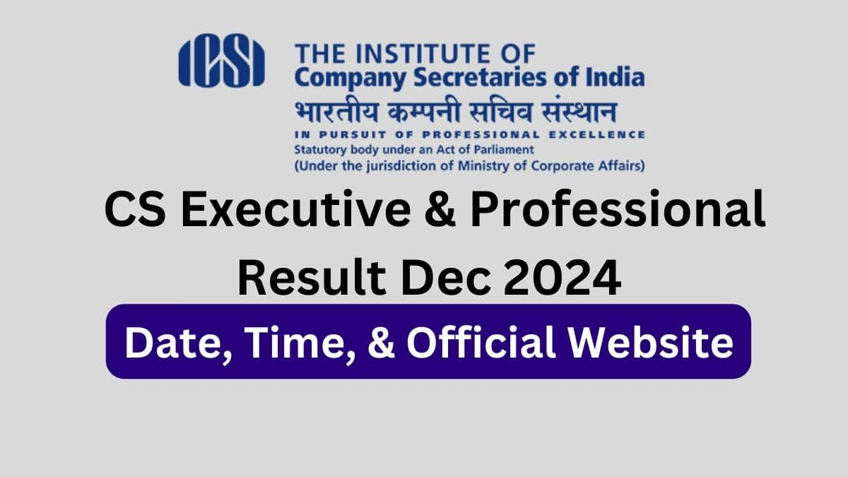 CS Executive and Professional Result Dec 2024 Date, Time, & Official Website