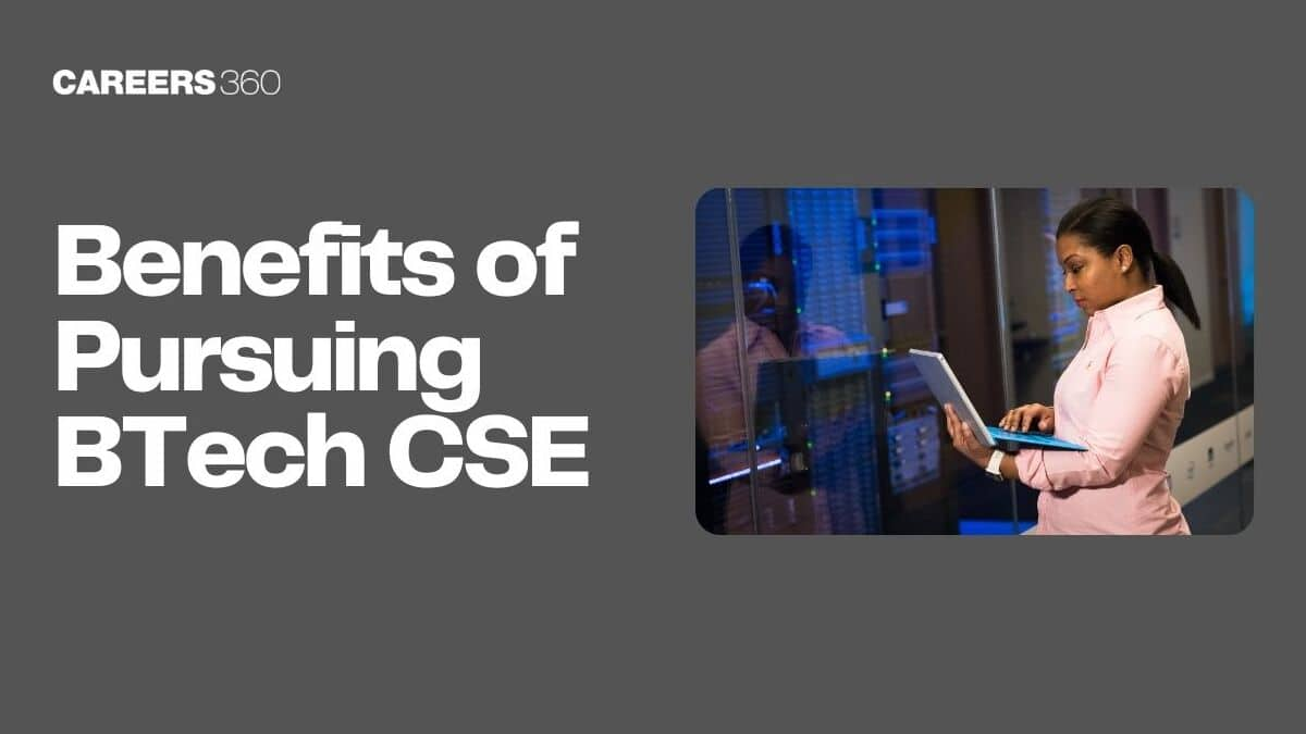 Benefits of Pursuing BTech CSE in 2025: Scope, Career Options