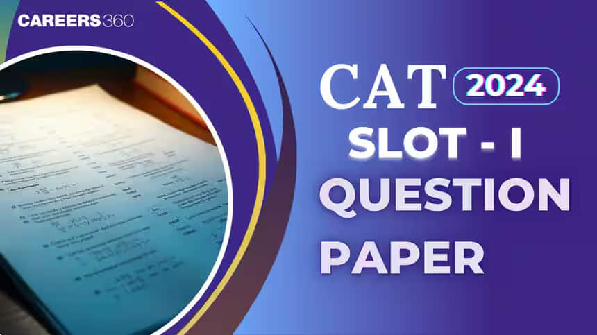 CAT 2024 Slot 1 Question Paper Available: Detailed Analysis and Key Insights