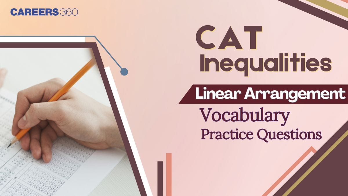 Achieve Success in CAT Exam: Master Inequalities, An Intro to Linear Arrangement, and Elevate Vocabulary Skill