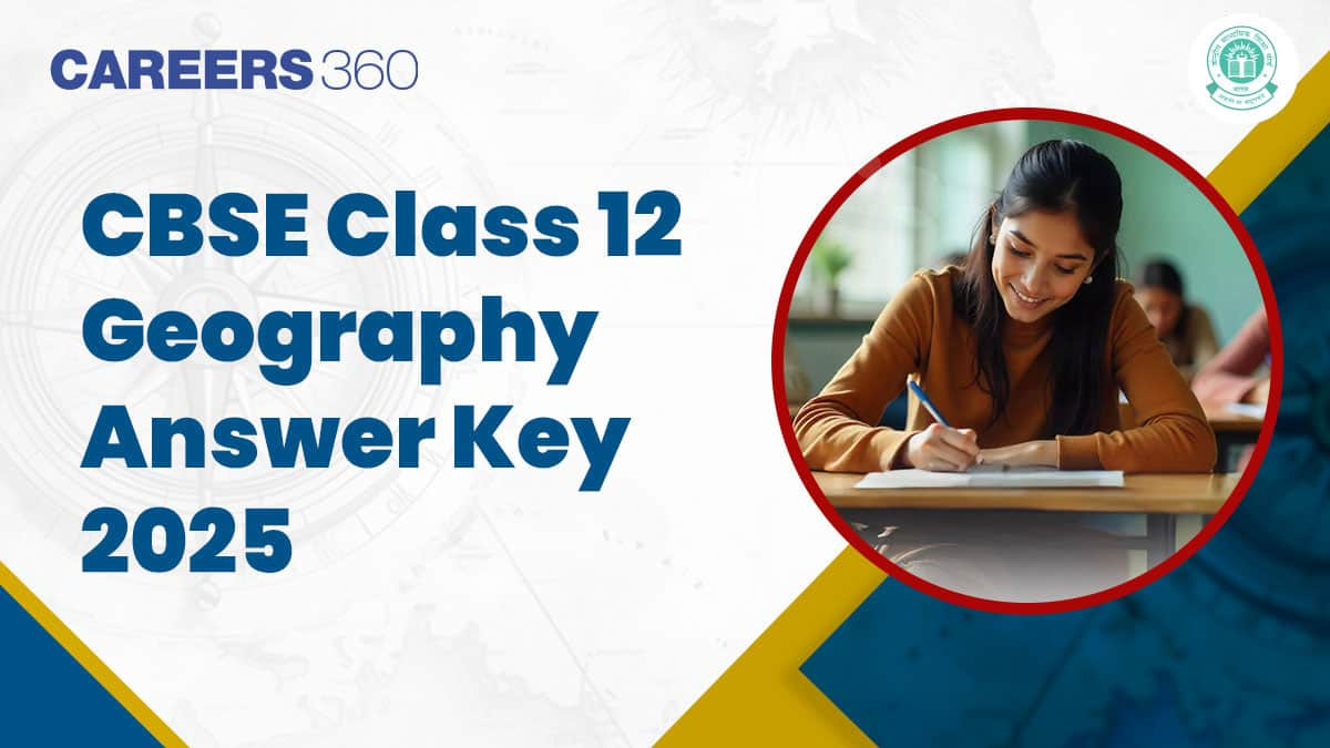 CBSE Class 12 Geography Answer Key 2025 (Set A, B, C), Download Answer Key PDF