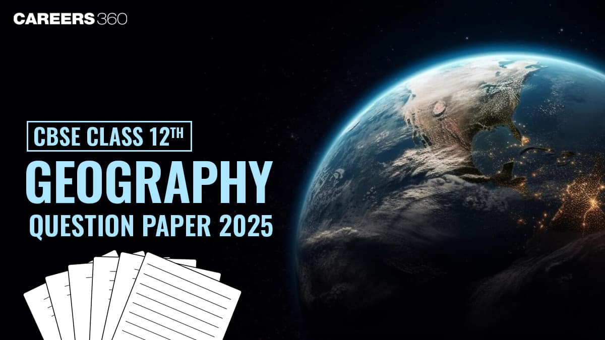 CBSE Class 12 Geography Question Paper 2025 with Solutions, Download Set-Wise PDF