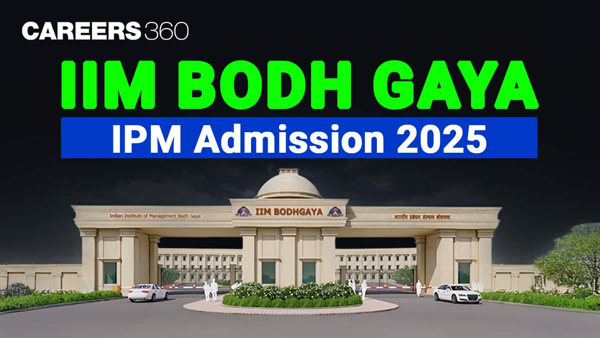 IIM Bodh Gaya IPM Admission 2025: Eligibility, Fees, Cutoff & Selection Process