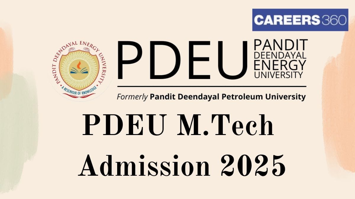 PDEU M.Tech Admission 2025 - Registration (Started), Dates, Eligibility, Syllabus, Pattern, Merit List