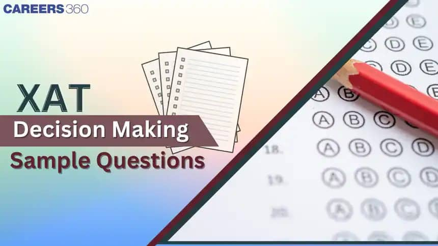 XAT 2025 Decision-Making Sample Questions: Sharpen Your Problem-Solving Skills