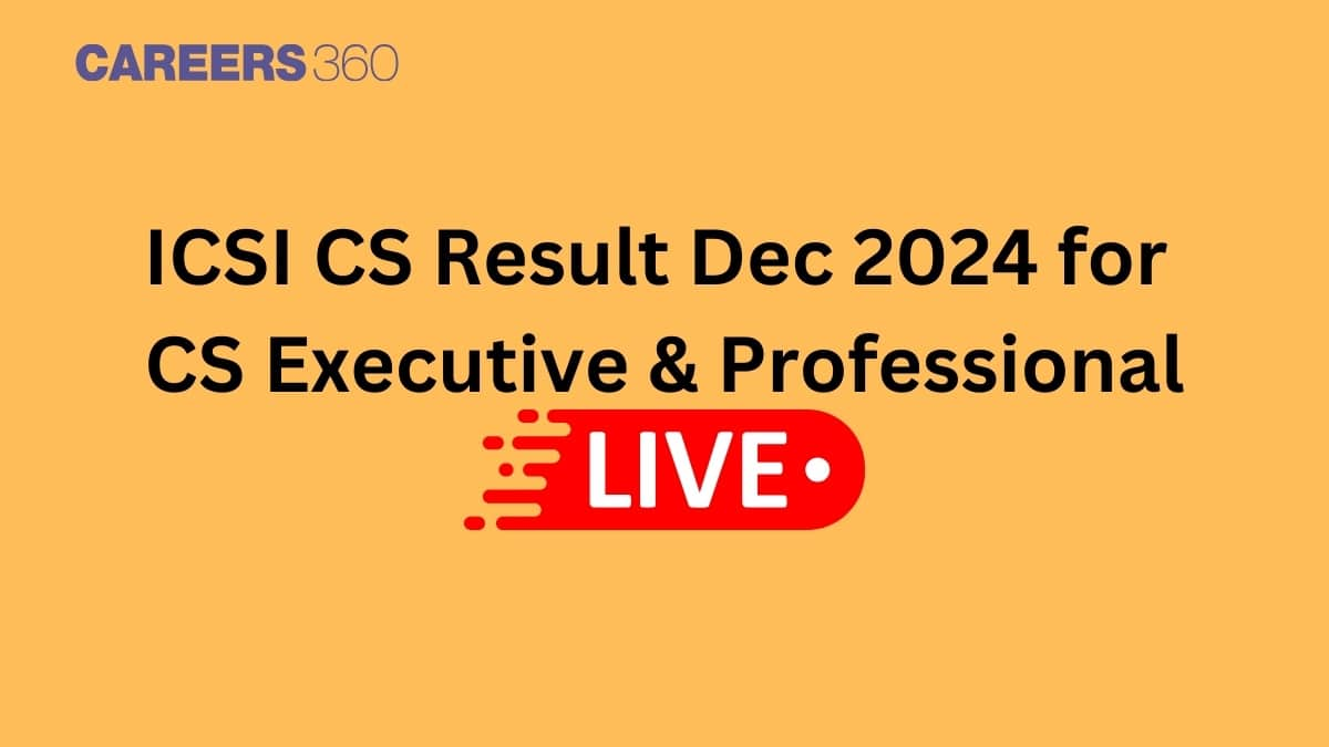 ICSI CS Executive & Professional Dec 2024 Result LIVE: Direct Link, Pass Percentage, Toppers & More