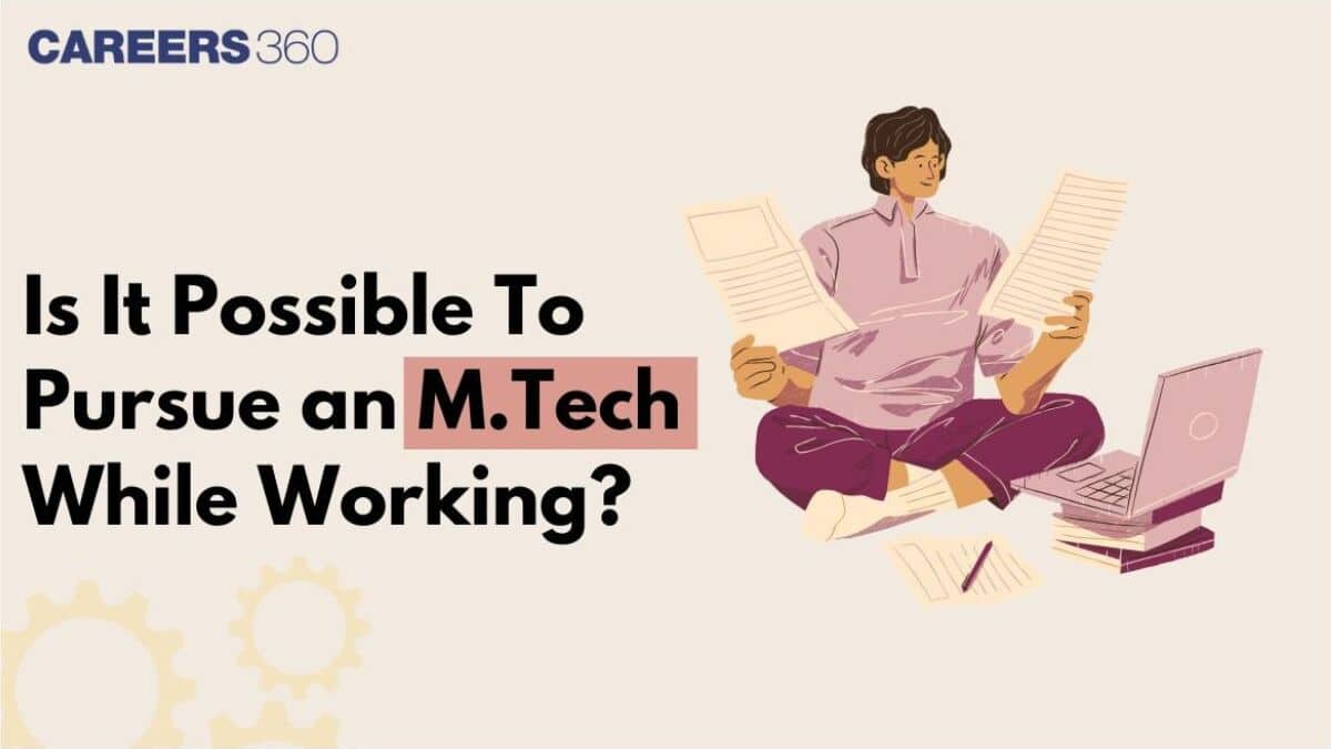 Is It Possible To Pursue an M.Tech While Working?