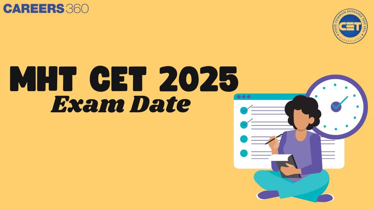 MHT CET Exam Date 2025 (Out) - Registration, Admit Card, Answer Key, Result, Counselling Dates