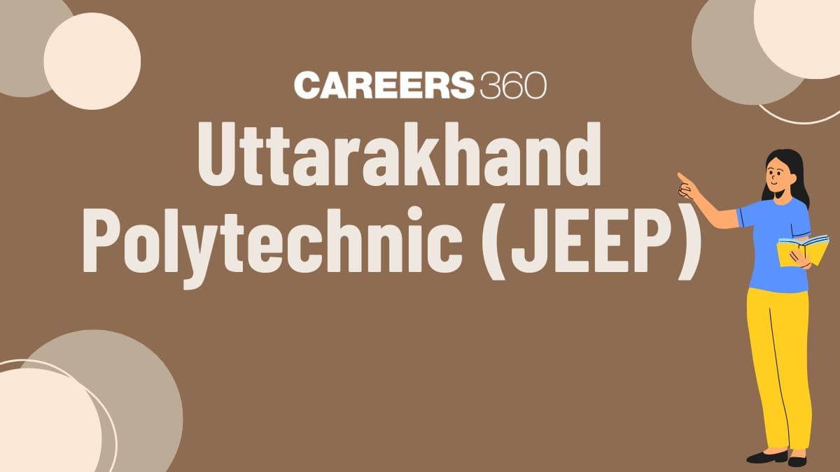 Uttarakhand Polytechnic 2025 (JEEP) - Date, Application Form, Admit Card, Result, Counselling