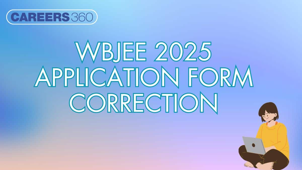 WBJEE 2025 Application Form Correction (Started): Last Date, Edit Details at wbjeeb.nic.in