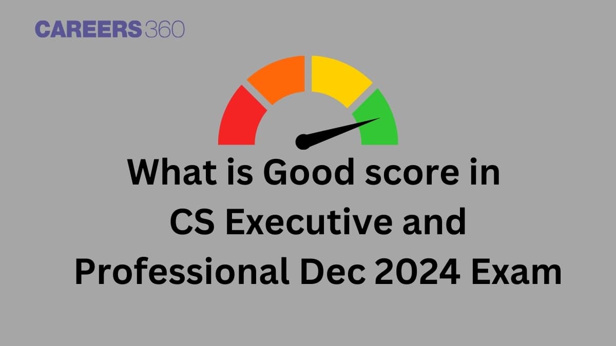 What is Good score in CS Executive and Professional Dec 2024 Exam