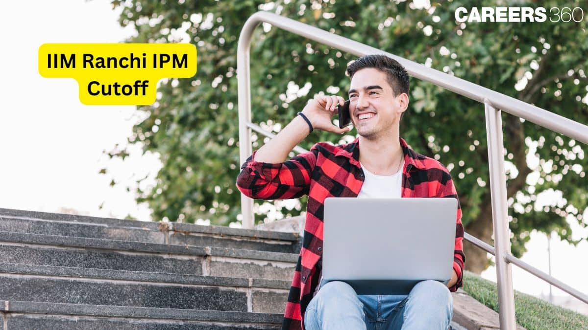 IIM Ranchi IPM Cutoff 2025: Expected & Previous Year Trends