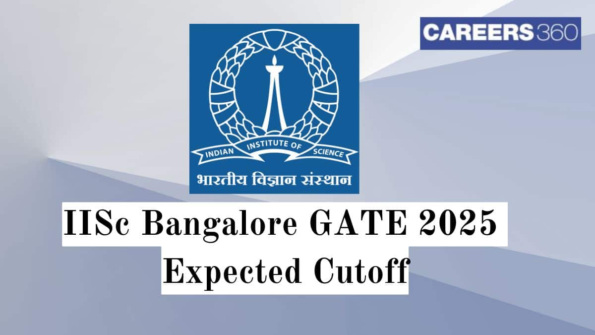 IISc Bangalore GATE 2025 Expected Cutoff – Check Category-Wise Marks