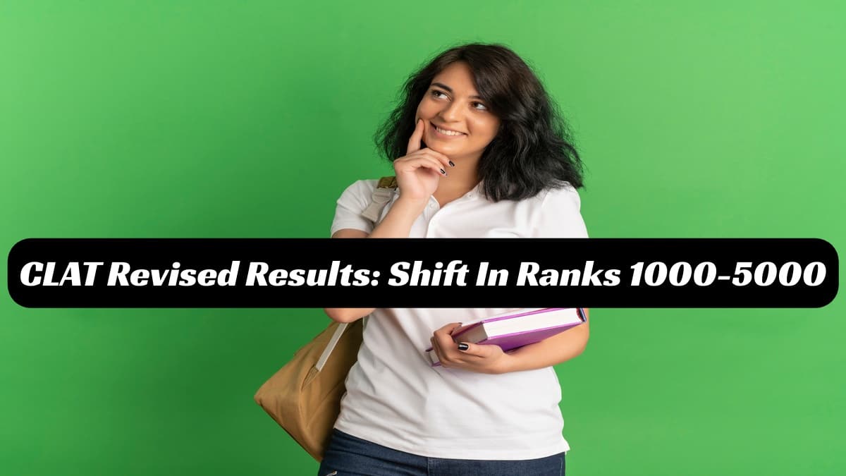 CLAT Rank Between 1000-5000? Find Out How Revised Results Can Impact Your Ranking