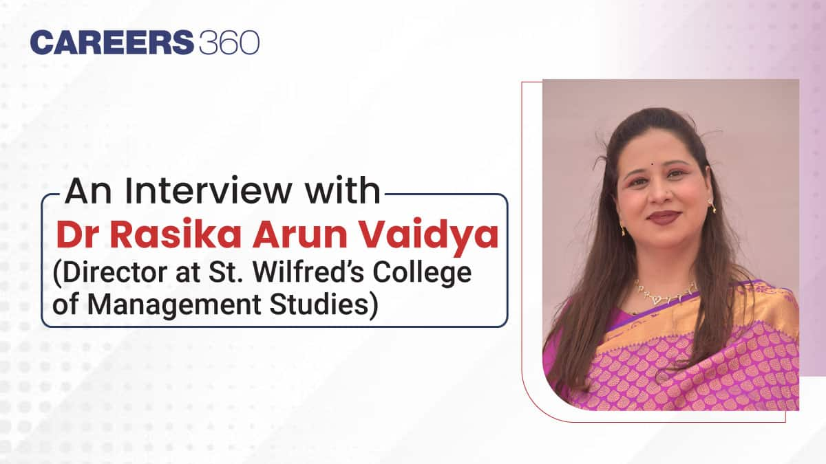 An Interview With Dr Rasika Arun Vaidya (Director at St. Wilfred’s College of Management Studies)