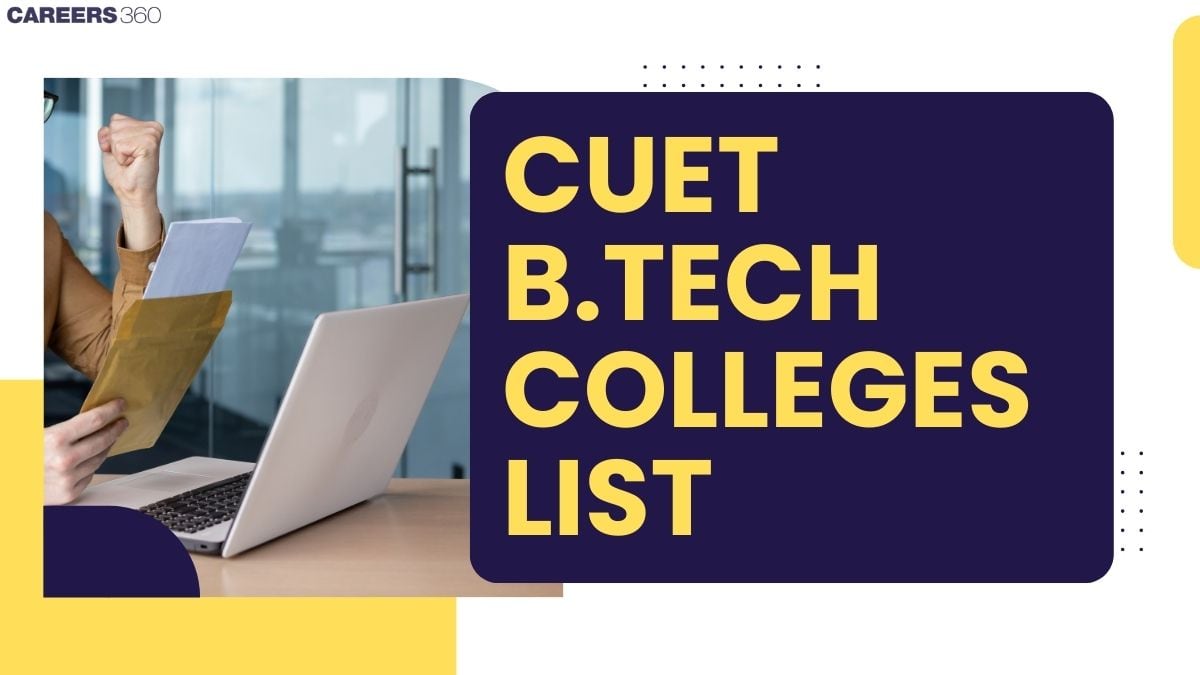 CUET B.Tech Colleges List 2025 - Top Universities, NIRF Rank, Fees & Admission Process