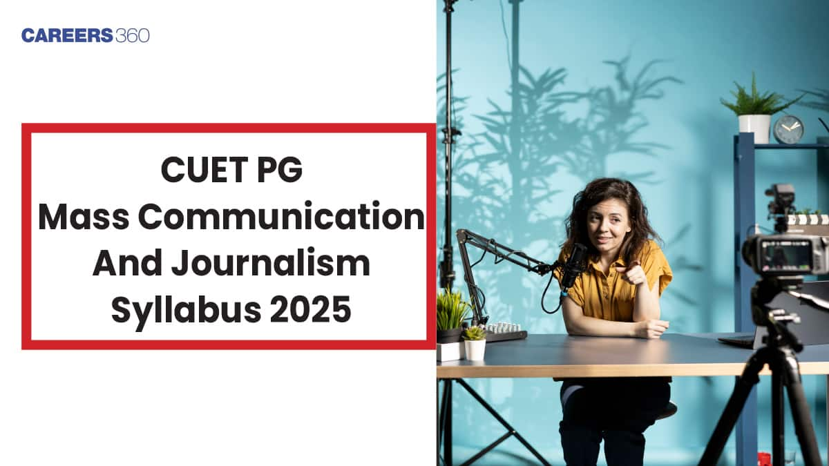 CUET PG Mass Communication And Journalism Syllabus 2025: Important Topics, Chapters