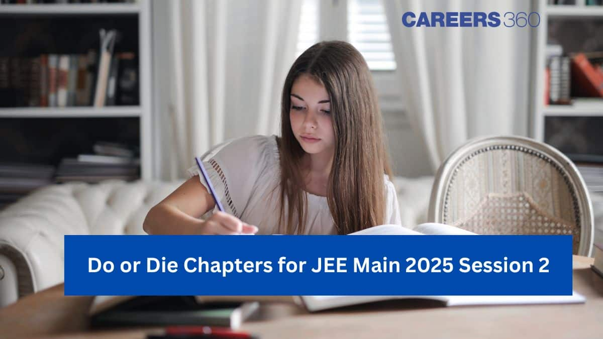 Do or Die Chapters for JEE Main 2025 Session 2 Exam - High-Scoring Topics