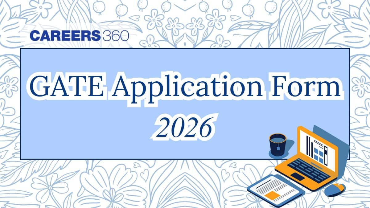 GATE Registration 2026 - Date, Registration Link, How to Fill Application Form