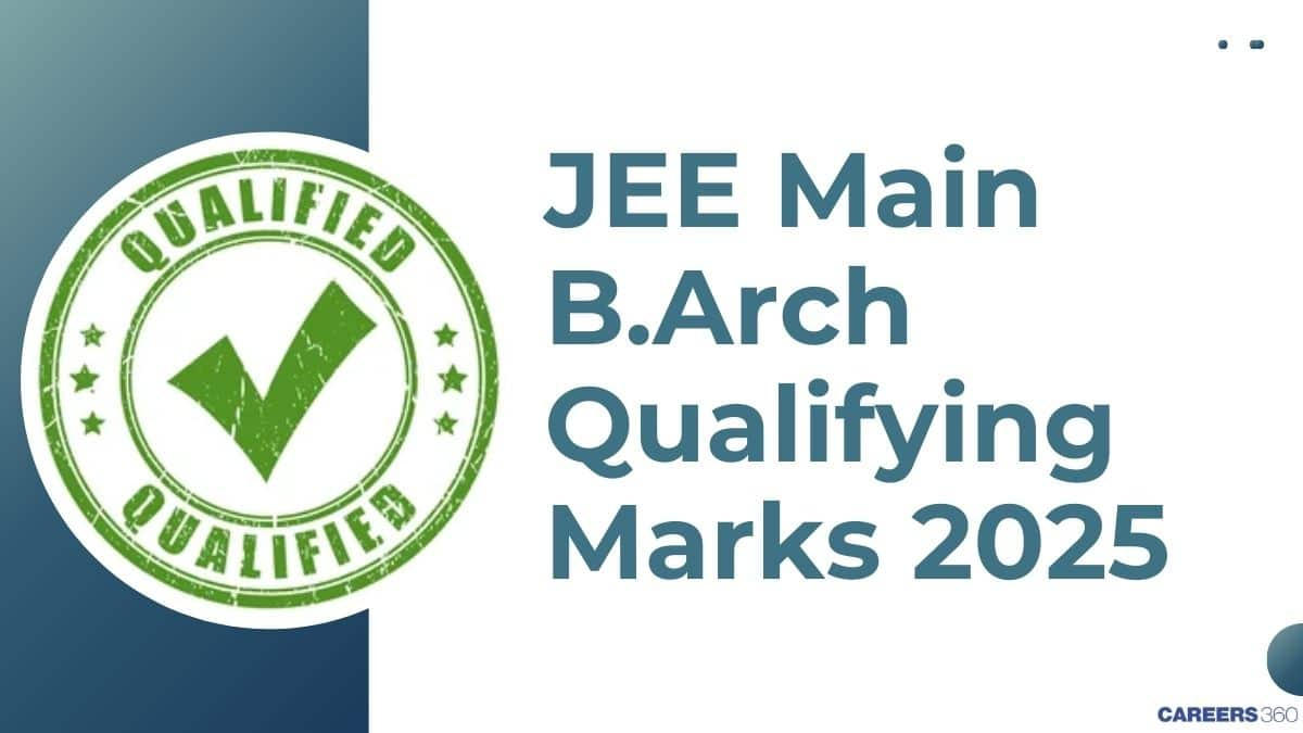 JEE Main B.Arch Qualifying Marks 2025 - Check Previous Year Cutoffs