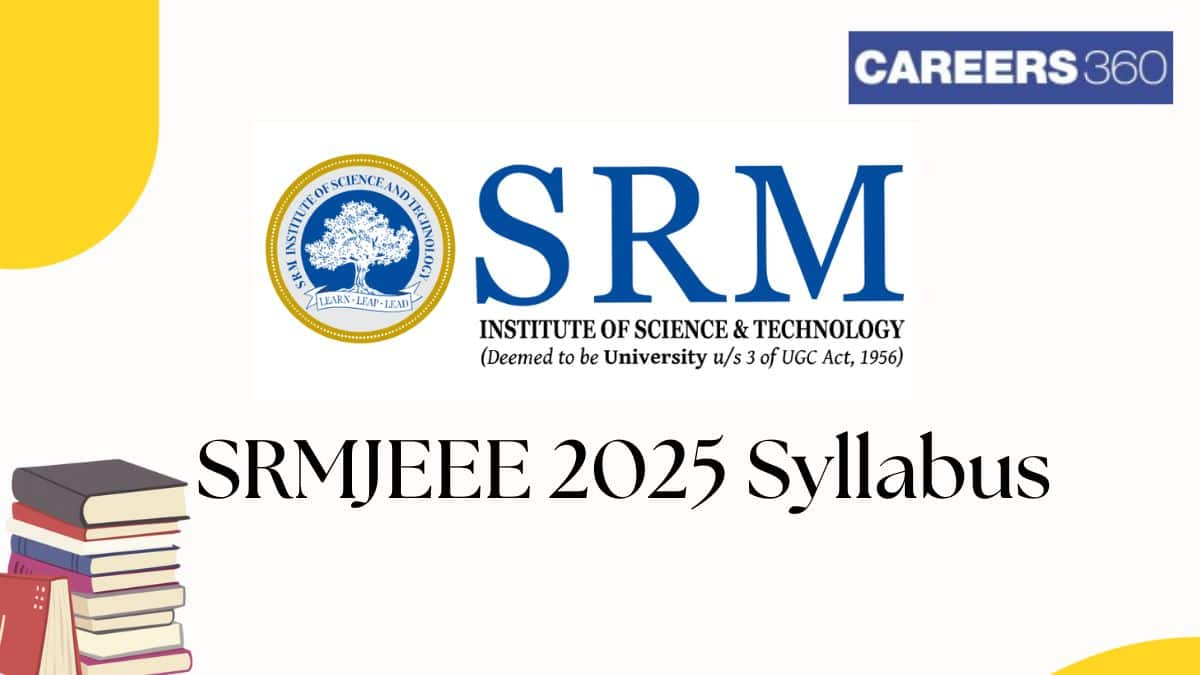 SRMJEEE Syllabus 2025 - Download Free PDFs for Physics, Chemistry, Maths Topics