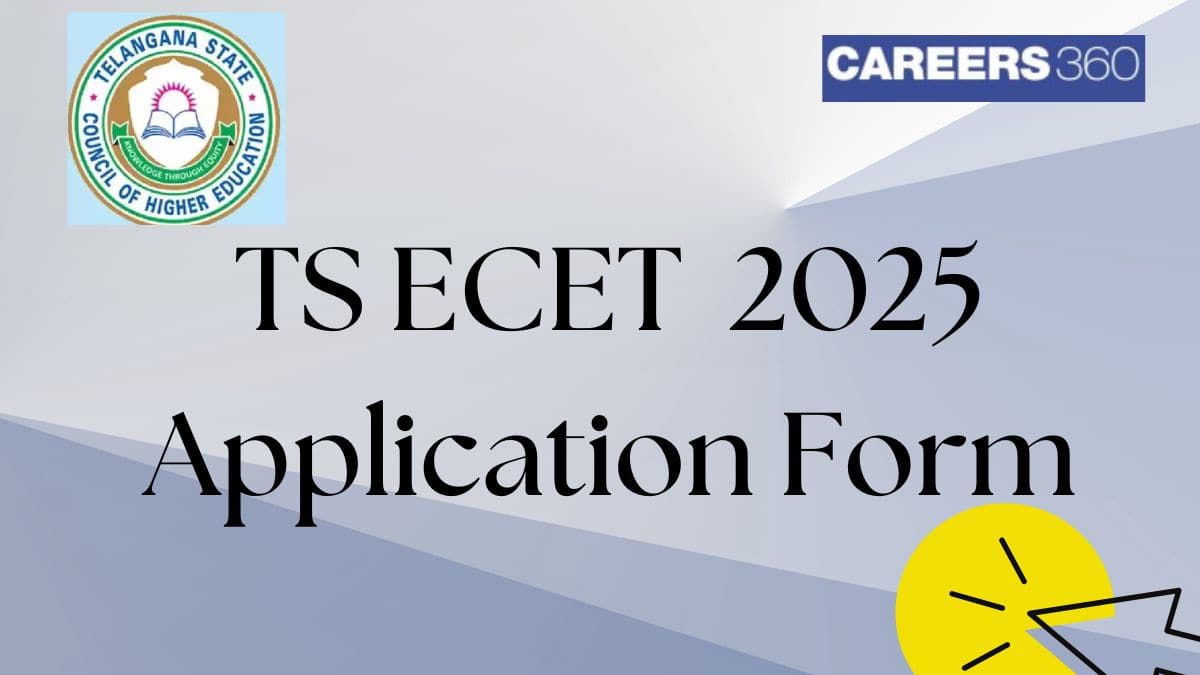 TS ECET Application Form 2025 (Out) - Registration Link, Fee, Apply online @ecet.tsche.ac.in