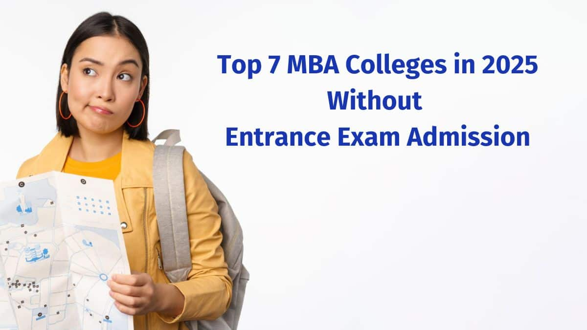 Top 7 MBA Colleges in 2025 Without Entrance Exam Admission