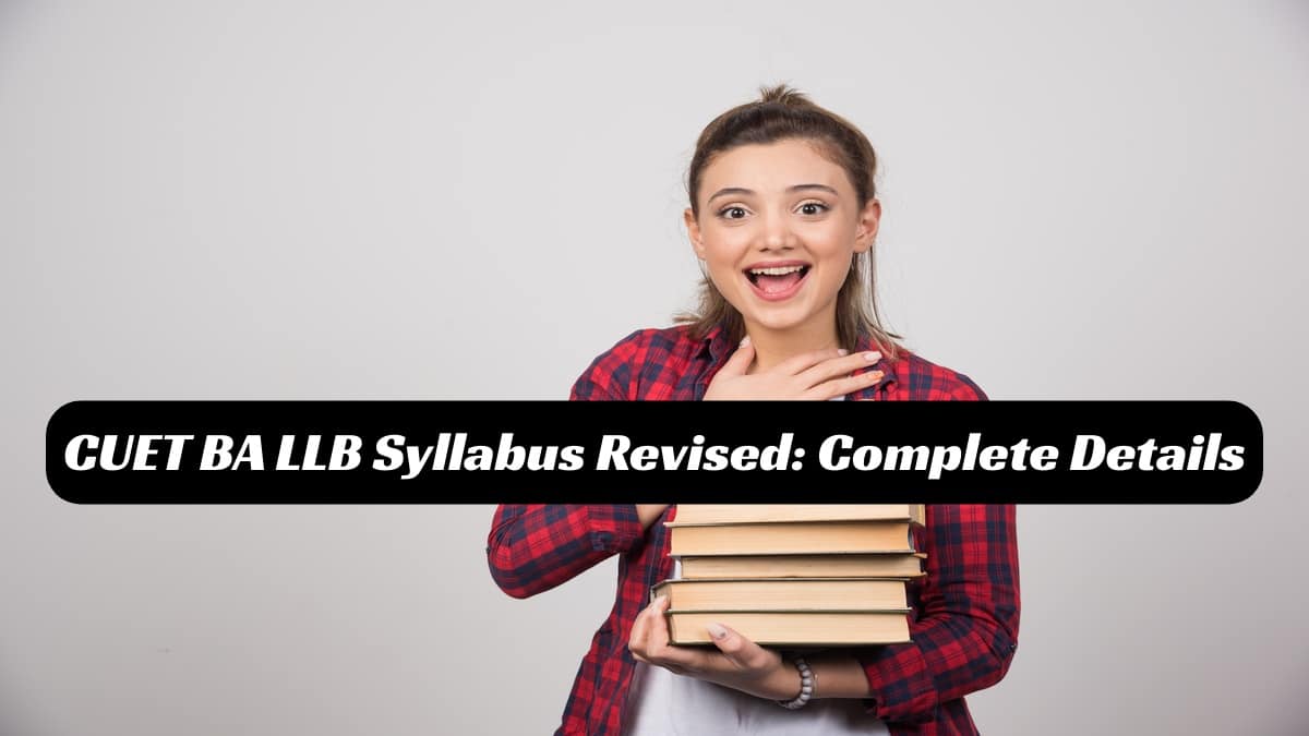 CUET BA LLB 2025 Revised Syllabus & Exam Pattern: All You Need to Know