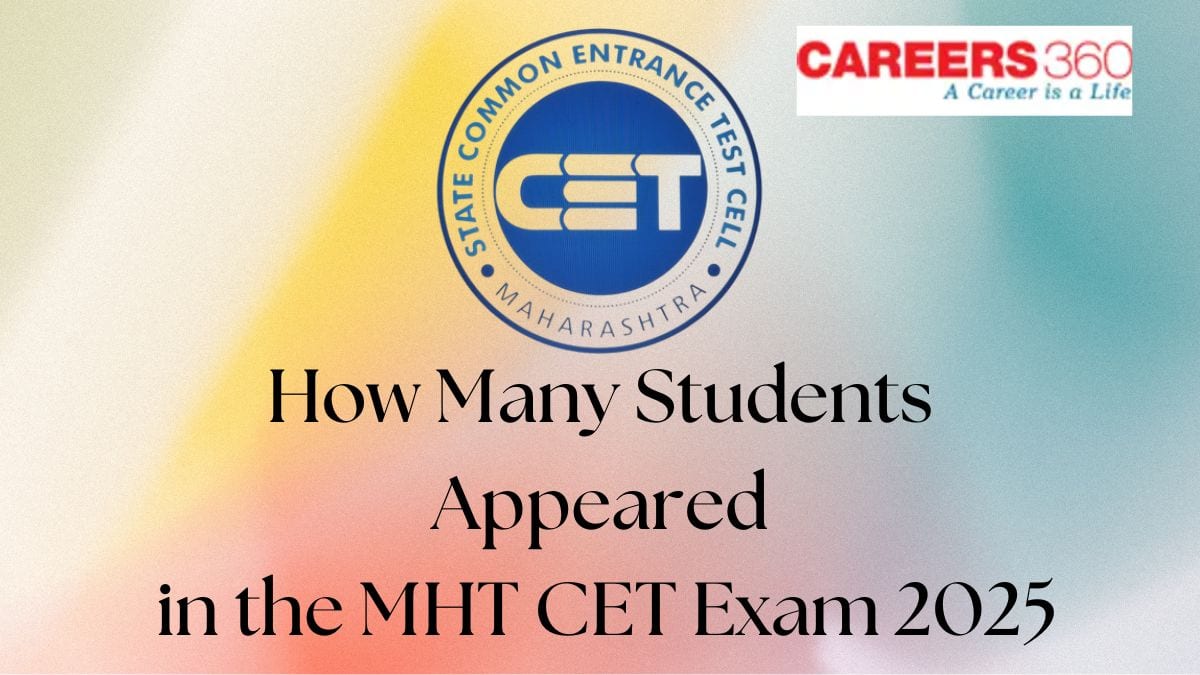 How Many Students Appeared in MHT CET 2025: Check Total Candidates & Stats