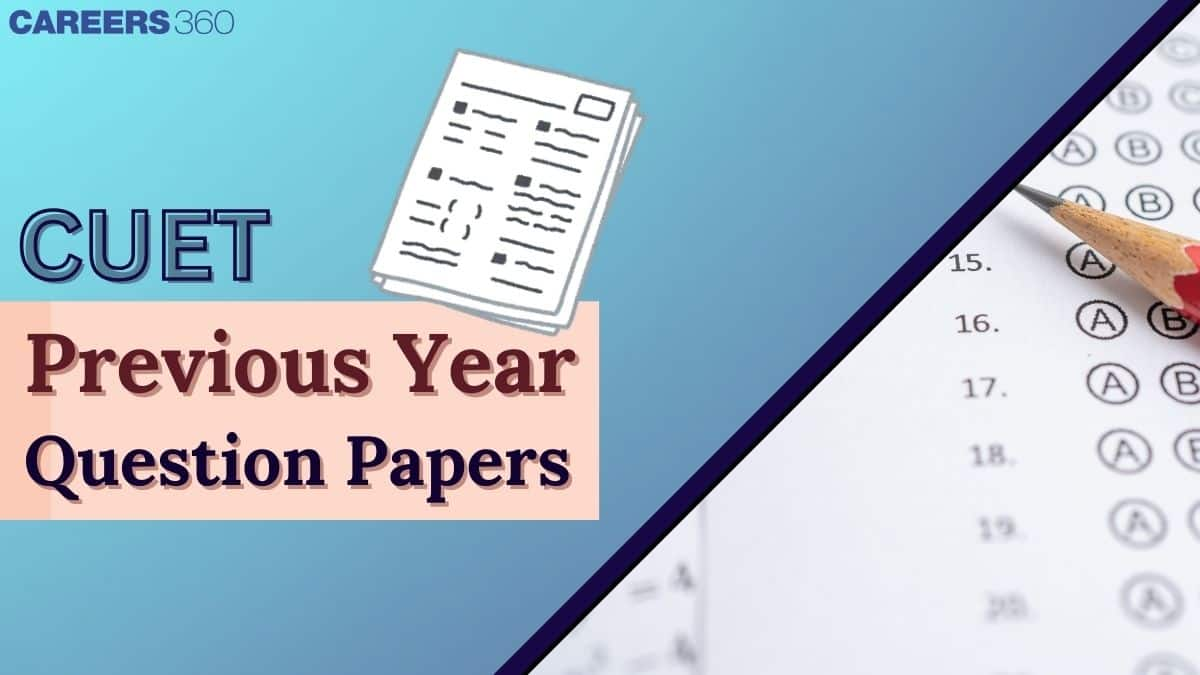 CUET Previous Year Question Papers (2024, 2023, 2022), Get Direct Link, Download Subject-wise Paper