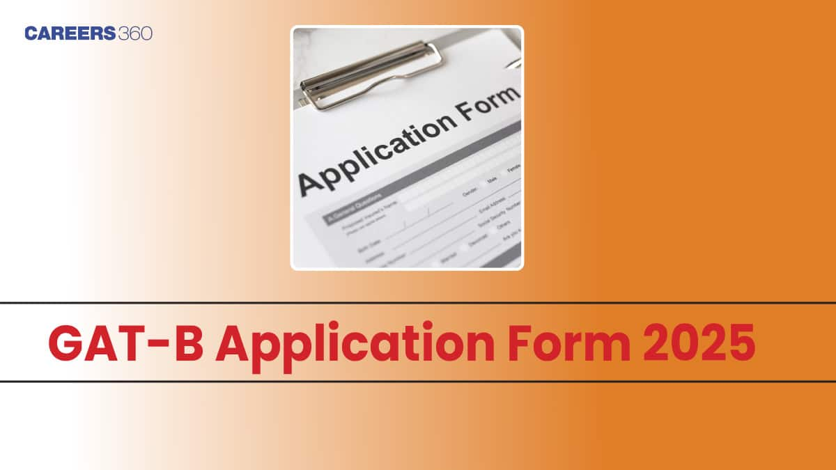 GAT-B Application Form 2025, Registration: Link, Procedure, Guidelines, Fees