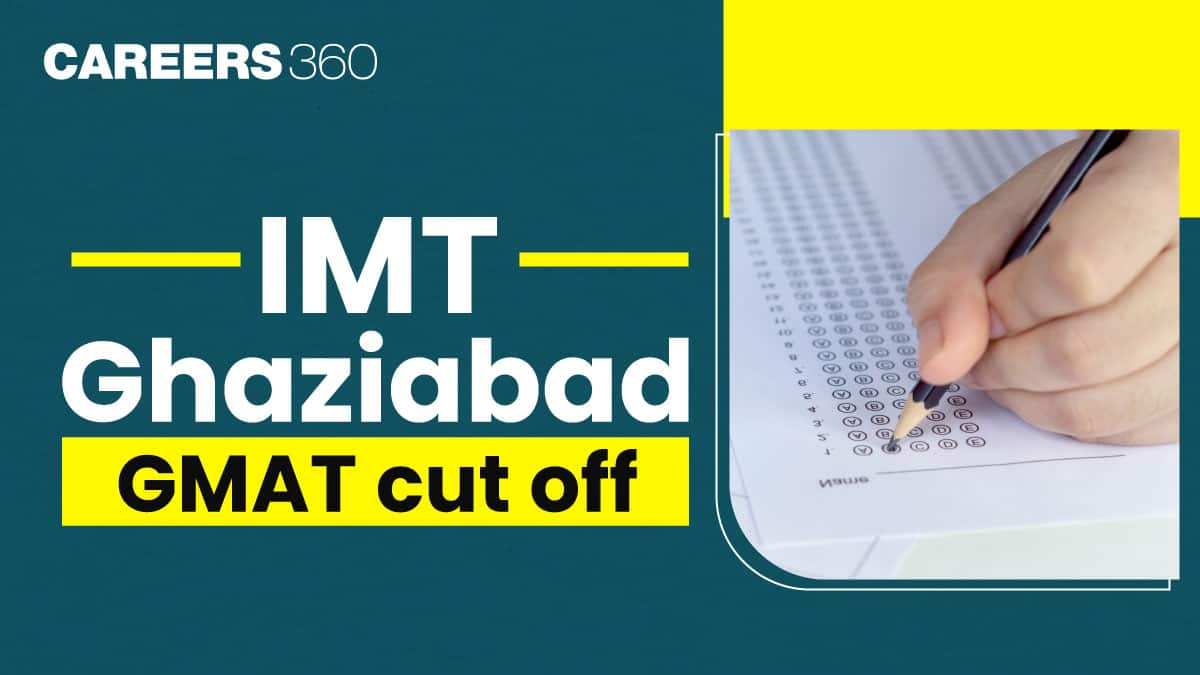 IMT Ghaziabad GMAT Cutoff 2025: Admission Criteria, Fees, Placement & Selection Process