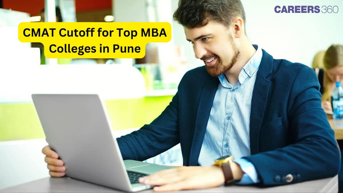 CMAT Cutoff for Top MBA Colleges in Pune: Check Expected & Previous Year Scores