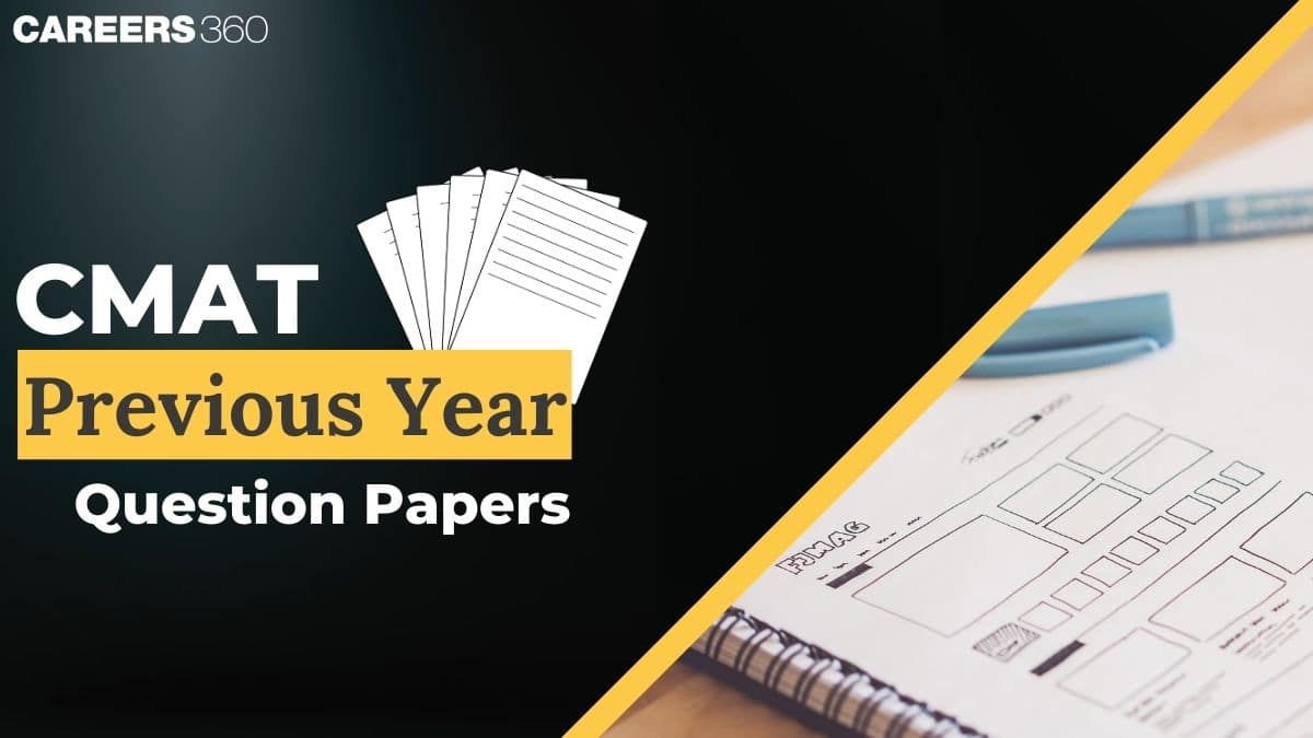 CMAT Previous Year Question Papers 2024, 2023, 2022 With Solutions; Download PDFs