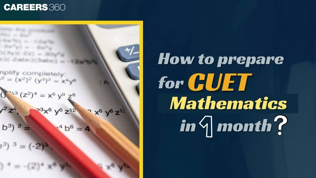 How to Prepare for CUET Mathematics 2025 in 1 Month: Study Plan & Tips