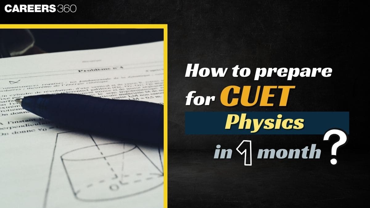 How to Prepare for CUET Physics 2025 in 1 Month, Study Plan & Tips