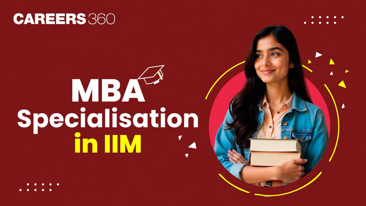 Top MBA Specialisations in IIMs 2025: Courses, Fees, Seats & Admission Process