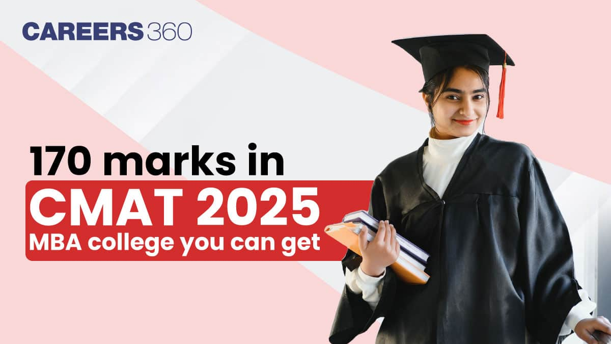 170 marks in CMAT 2025: Expected Percentile and MBA colleges you can get