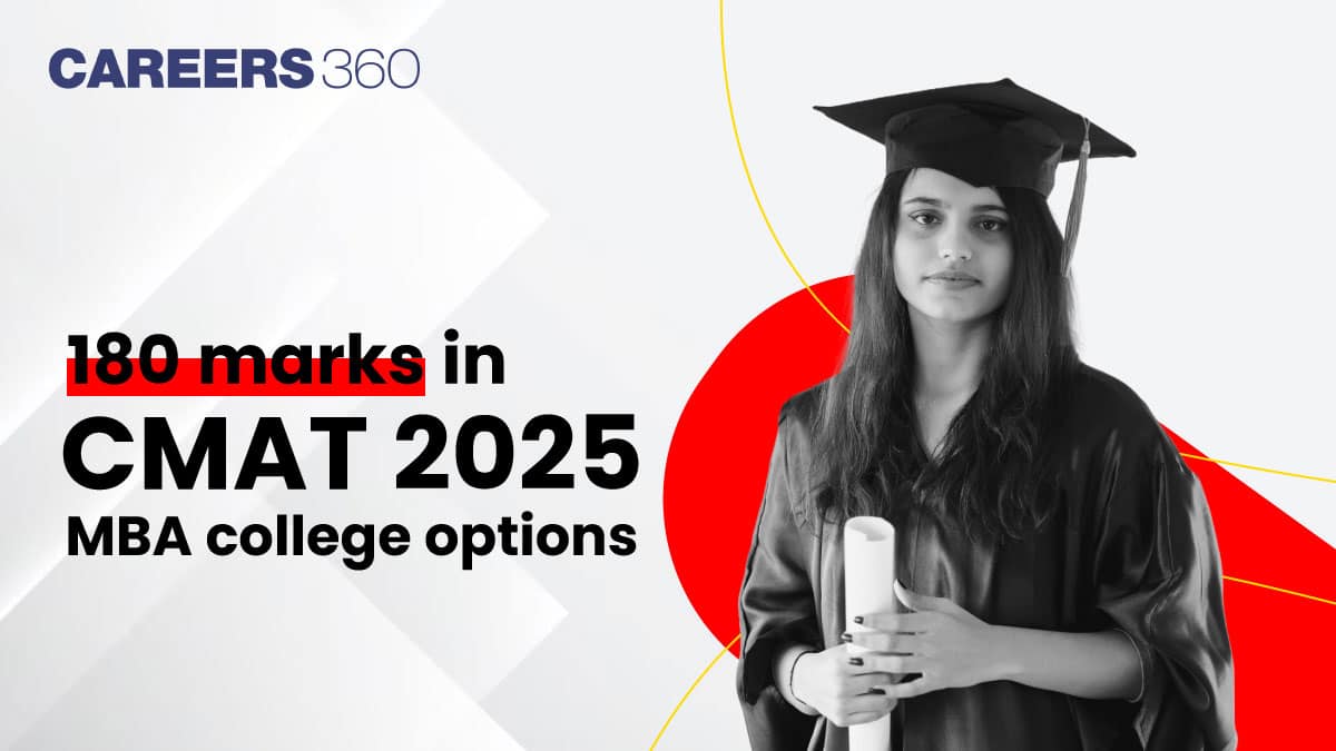 180 marks in CMAT 2025: What percentile can you expect and MBA college options