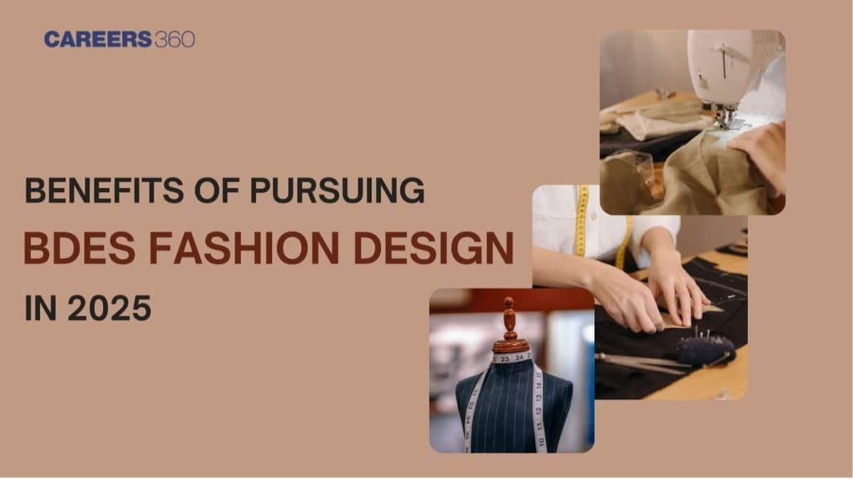 Benefits of Pursuing BDes Fashion Design in 2025