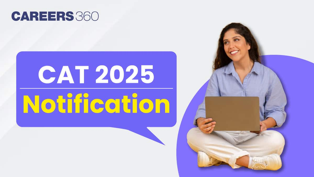 CAT 2025 Official Notification: Release Date, Exam Schedule, and Registration Details