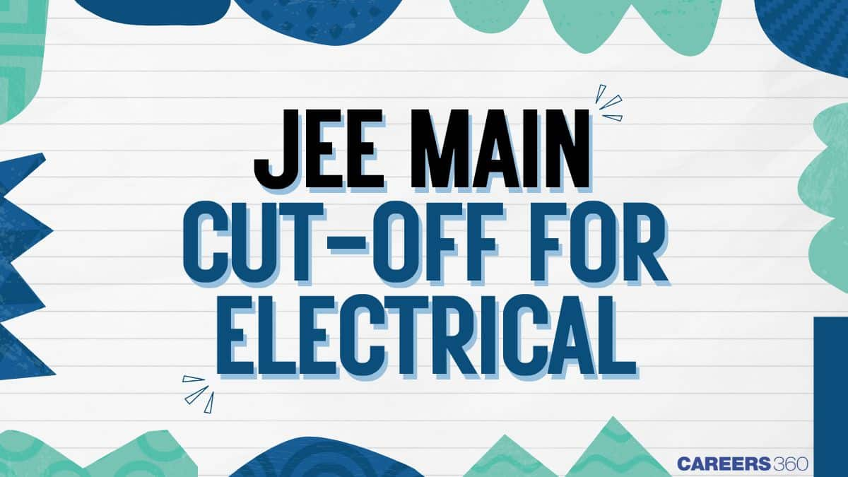 JEE Main Cutoff for Electrical Engineering 2025 - Check EE Qualifying Marks