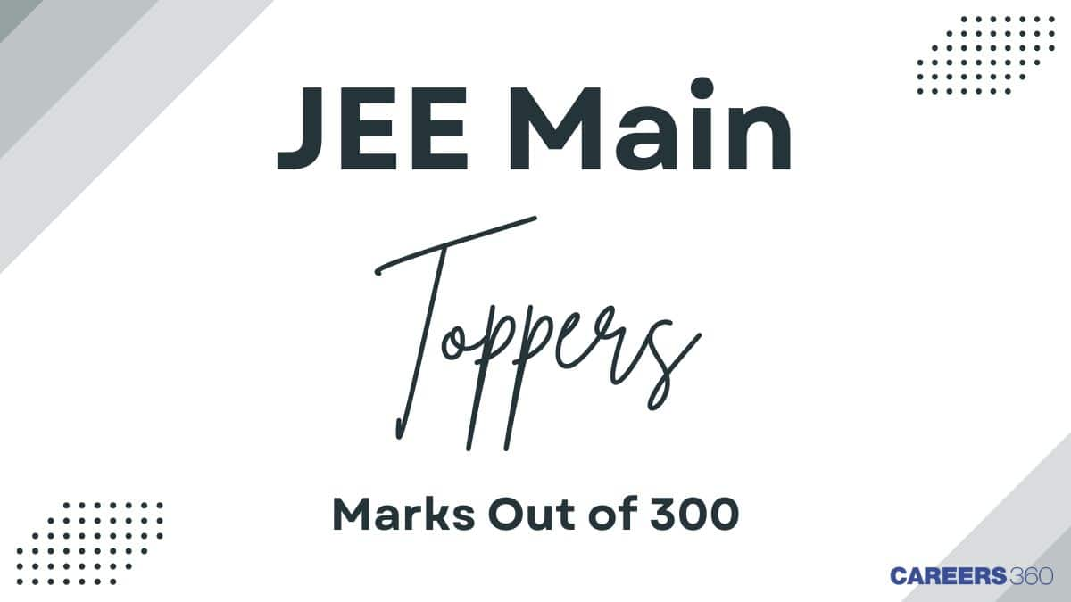 JEE Mains 2025 Topper Marks Out of 300: Check Score, Rank and Percentile