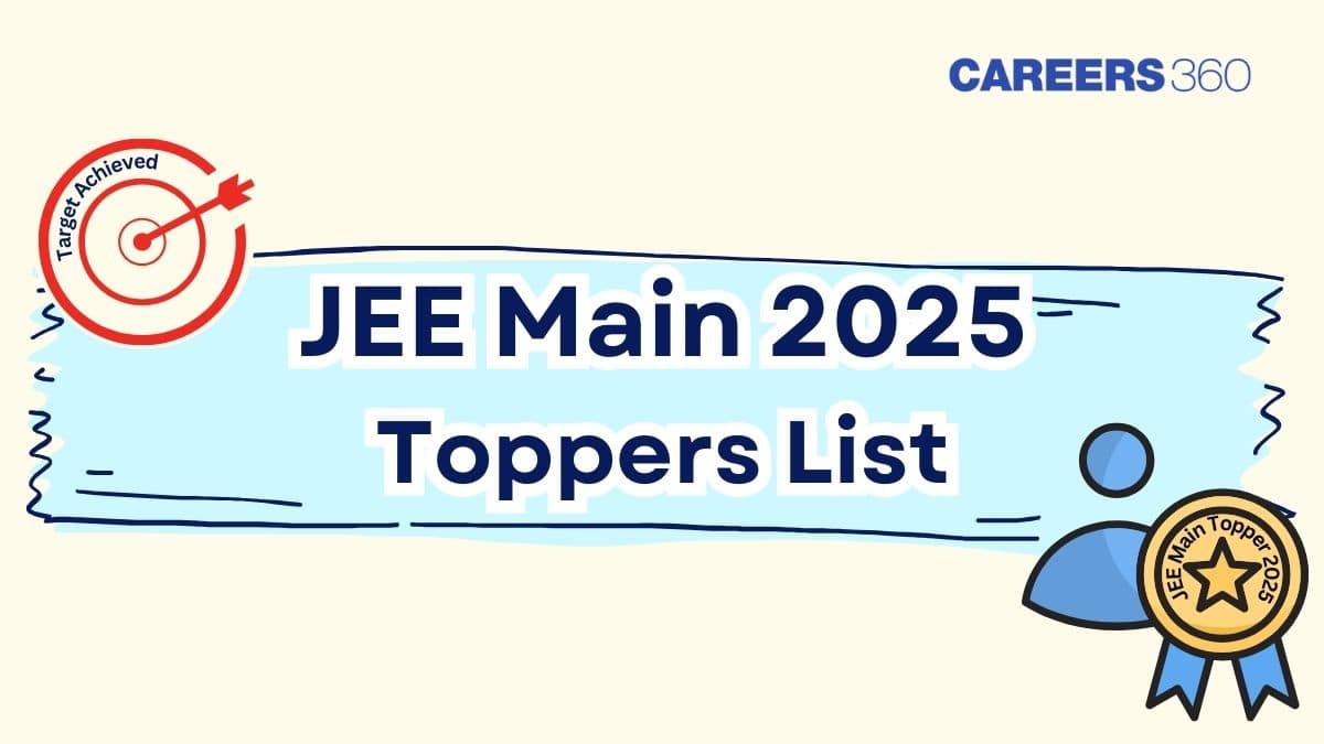 JEE Main Toppers List 2025 (Out): 100 Percentile Scorers and Rank 1 Achievers