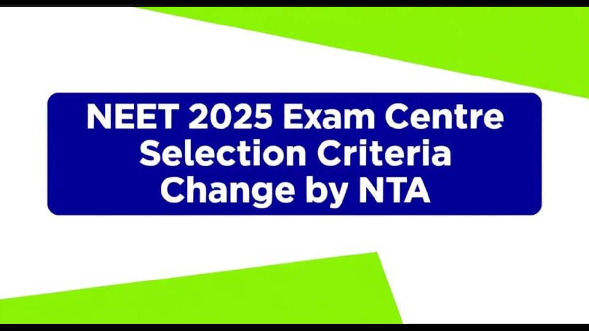 NEET 2025 Exam Centre Selection Criteria Changes By NTA- New Rules For Centre Selection