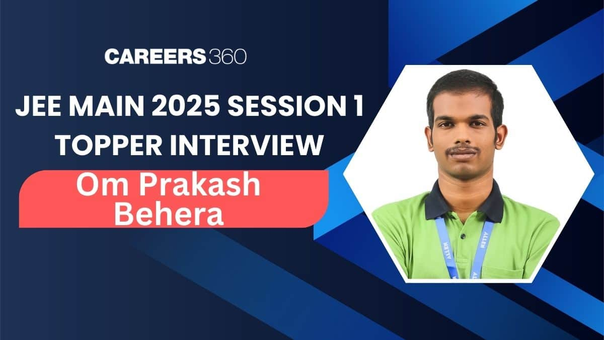 Om Prakash Behera AIR 1 JEE Mains 2025: Topper's Score, Strategy and Success Story