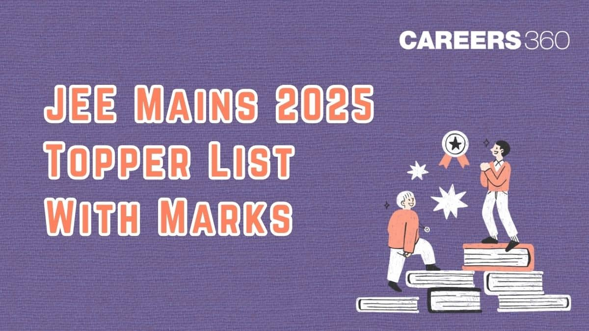 JEE Mains 2025 Topper List With Marks for Session 1 Out - Check 100 Percentile Achievers