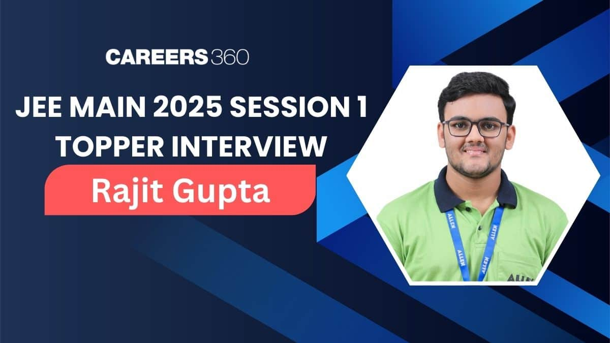 JEE Main 2025 Topper Rajit Gupta Interview: "Happiness is the Key to My Success"